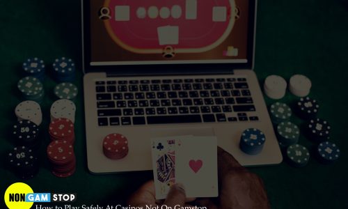 How to Play Safely At Casinos Not On Gamstop