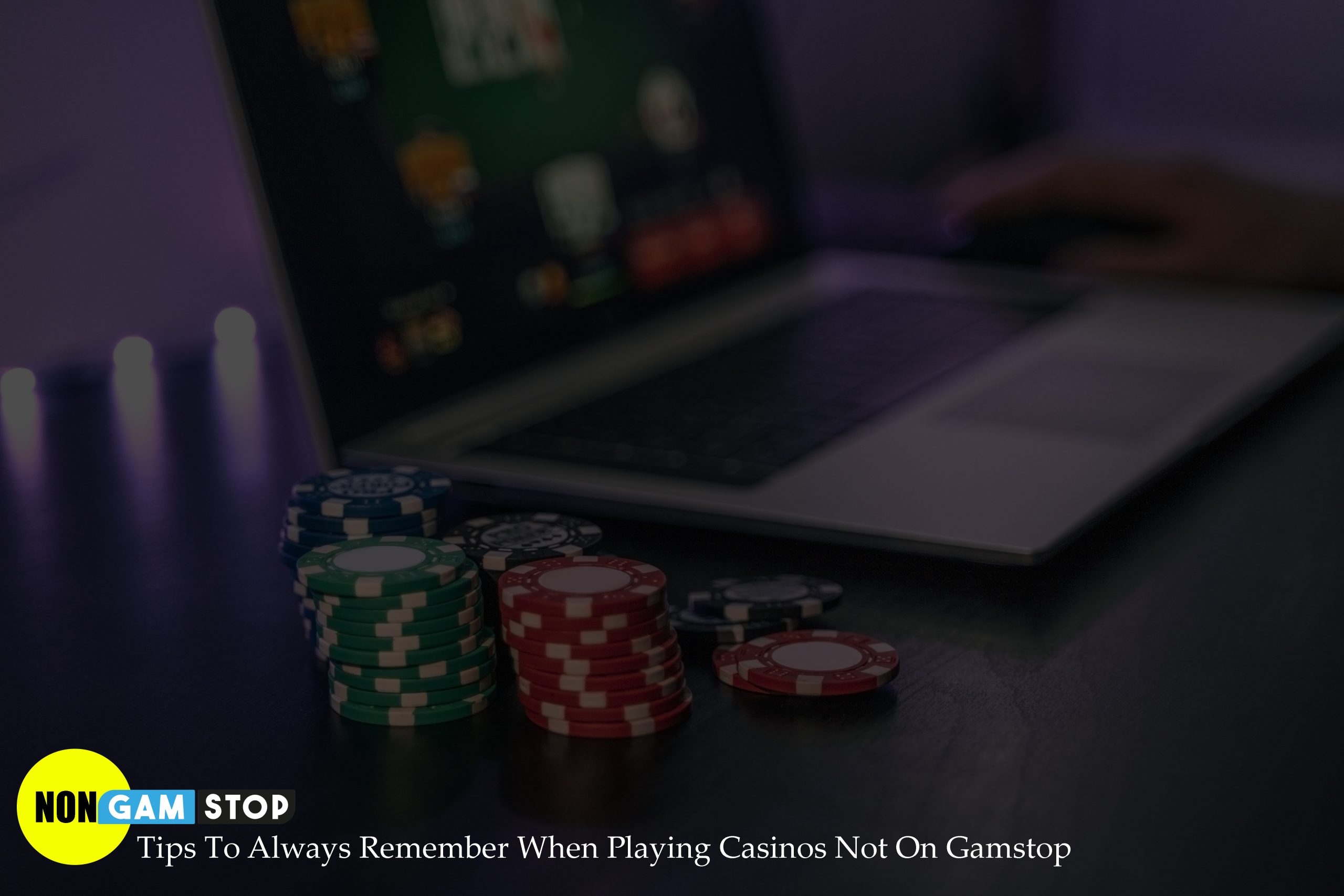 Tips To Always Remember When Playing Casinos Not On Gamstop